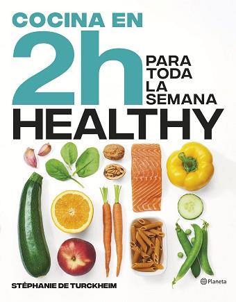 COCINA HEALTHY EN 2 HORAS PARA TODA LA SEMANA | 9788408269458 | TURCKHEIM, STÉPHANIE DE | Llibreria L'Illa - Llibreria Online de Mollet - Comprar llibres online