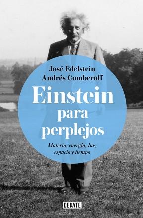 EINSTEIN PARA PERPLEJOS | 9788499928289 | EDELSTEIN, JOSE / ANDRÉS GOMBEROFF | Llibreria L'Illa - Llibreria Online de Mollet - Comprar llibres online