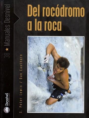 DEL ROCODROMO A LA ROCA | 9788495760388 | PETER LEWIS, S. / CAUTHORN, DAN | Llibreria L'Illa - Llibreria Online de Mollet - Comprar llibres online