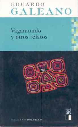 VAGAMUNDO Y OTROS RELATOS | 9788432311918 | GALEANO, EDUARDO | Llibreria L'Illa - Llibreria Online de Mollet - Comprar llibres online