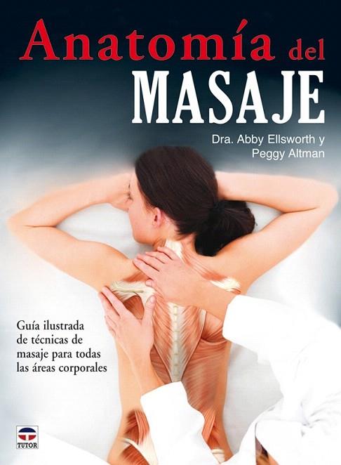 ANATOMIA DEL MASAJE | 9788479028152 | ELLSWORTH, ABBY | Llibreria L'Illa - Llibreria Online de Mollet - Comprar llibres online