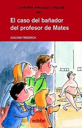 CASO DEL BAÑADOR DEL PROFESOR DE MATES | 9788423689156 | FRIEDRICH, JOACHIM | Llibreria L'Illa - Llibreria Online de Mollet - Comprar llibres online