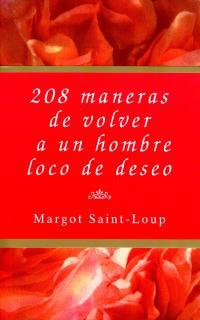 208 MANERAS DE VOLVER A UN HOMBRE LOCO DE DESEO | 9788495440006 | SAINT LOUP, MARGOT | Llibreria L'Illa - Llibreria Online de Mollet - Comprar llibres online