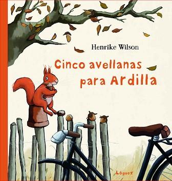 CINCO AVELLANAS PARA ARDILLA | 9788412311600 | WILSON, HENRIKE | Llibreria L'Illa - Llibreria Online de Mollet - Comprar llibres online