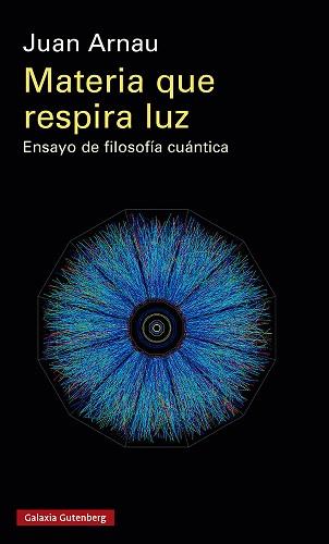 MATERIA QUE RESPIRA LUZ | 9788419738134 | ARNAU, JUAN | Llibreria L'Illa - Llibreria Online de Mollet - Comprar llibres online