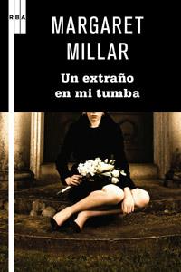 EXTRAÑO EN MI TUMBA, UN | 9788498679229 | MILLAR, MARGARET | Llibreria L'Illa - Llibreria Online de Mollet - Comprar llibres online