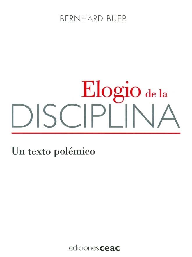 ELOGIO DE LA DISCIPLINA | 9788432917967 | BUEB, BERNHARD | Llibreria L'Illa - Llibreria Online de Mollet - Comprar llibres online