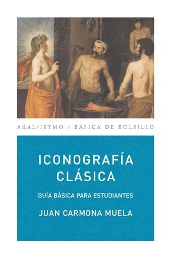 ICONOGRAFIA CLASICA: GUIA BASICA PARA ESTUDIANTES | 9788446029397 | CARMONA MUELA, JUAN | Llibreria L'Illa - Llibreria Online de Mollet - Comprar llibres online