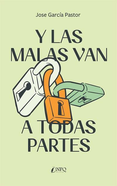 Y LAS MALAS VAN A TODAS PARTES | 9788419440181 | GARCÍA PASTOR, JOSE | Llibreria L'Illa - Llibreria Online de Mollet - Comprar llibres online