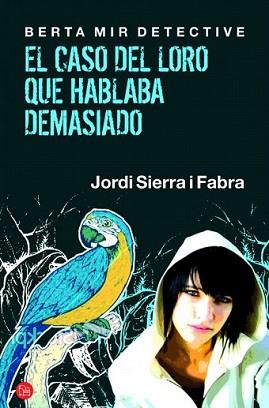 CASO DEL LORO QUE HABLABA DEMASIADO, EL | 9788466325813 | SIERRA I FABRA, JORDI | Llibreria L'Illa - Llibreria Online de Mollet - Comprar llibres online