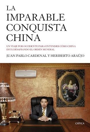 IMPARABLE CONQUISTA CHINA, LA | 9788498928143 | CARDENAL, JUAN PABLO / HERIBERTO ARAÚJO