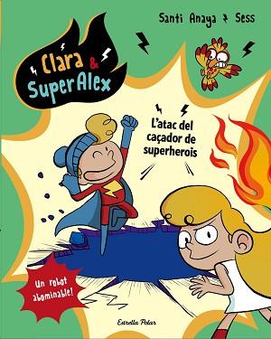 CLARA & SUPERÀLEX. L ATAC DEL CAÇADOR DE SUPERHEROIS | 9788491373810 | ANAYA, SANTI | Llibreria L'Illa - Llibreria Online de Mollet - Comprar llibres online