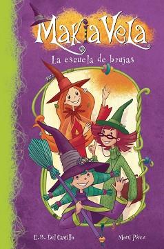 MAKIA VELA. Y LA ESCUELA DE BRUJAS | 9788448833299 | CASTILLO, E.B. / PÉREZ, MONI | Llibreria L'Illa - Llibreria Online de Mollet - Comprar llibres online