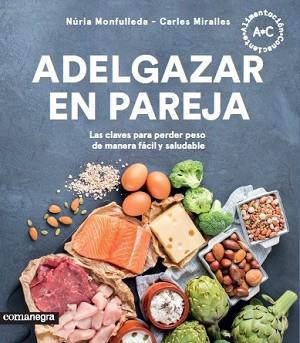 ADELGAZAR EN PAREJA | 9788417188351 | MONFULLEDA, NÚRIA/MIRALLES, CARLES | Llibreria L'Illa - Llibreria Online de Mollet - Comprar llibres online