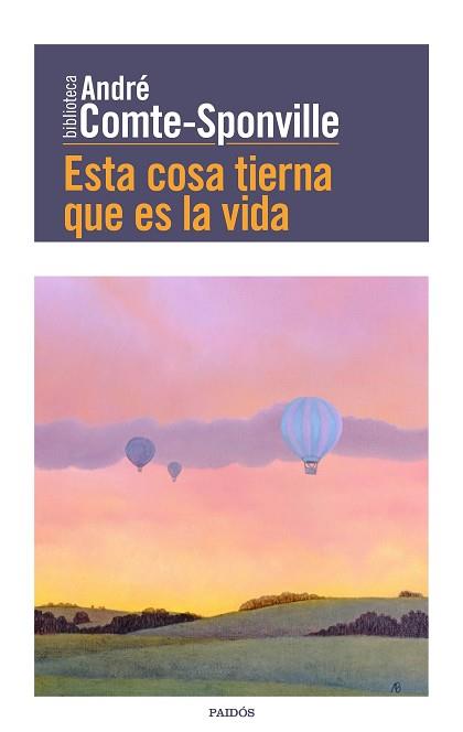 ESTA COSA TIERNA QUE ES LA VIDA | 9788449332494 | COMTE-SPONVILLE, ANDRE | Llibreria L'Illa - Llibreria Online de Mollet - Comprar llibres online