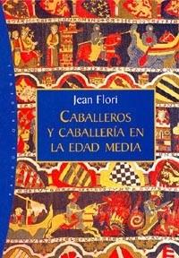 CABALLEROS Y CABALLERIA EN LA EDAD MEDIA | 9788449310393 | FLORI, J. | Llibreria L'Illa - Llibreria Online de Mollet - Comprar llibres online