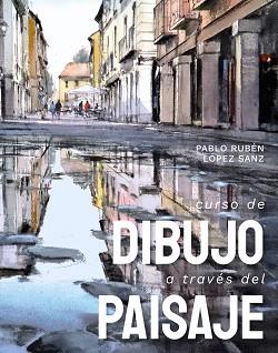 CURSO DE DIBUJO A TRAVÉS DEL PAISAJE | 9788491586227 | LÓPEZ SANZ, PABLO RUBÉN | Llibreria L'Illa - Llibreria Online de Mollet - Comprar llibres online