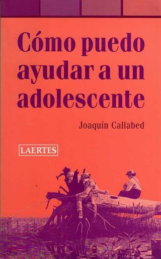 COMO PUEDO AYUDAR A UN ADOLESCENTE | 9788475845265 | CALLABED, JOAQUIN | Llibreria L'Illa - Llibreria Online de Mollet - Comprar llibres online