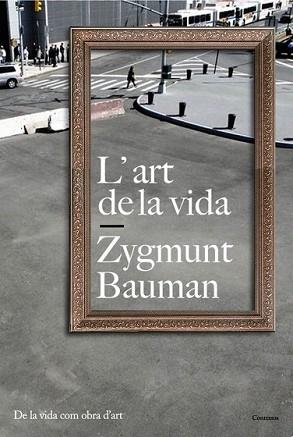 ART DE LA VIDA, L' | 9788449322136 | BAUMAN, ZYGMUNT | Llibreria L'Illa - Llibreria Online de Mollet - Comprar llibres online