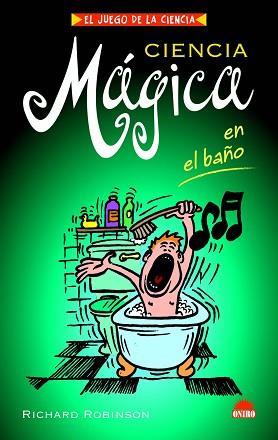 CIENCIA MAGICA EN EL BAÑO | 9788497542975 | ROBINSON, RICHARD | Llibreria L'Illa - Llibreria Online de Mollet - Comprar llibres online