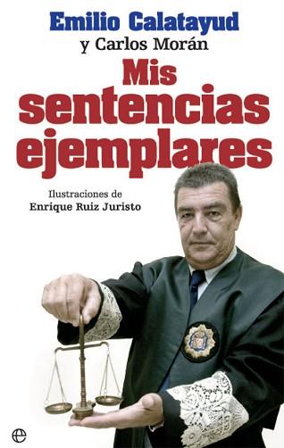 MIS SENTENCIAS EJEMPLARES | 9788490609972 | CALATAYUD PÉREZ, EMILIO/MORÁN MARTÍN, CARLOS | Llibreria L'Illa - Llibreria Online de Mollet - Comprar llibres online