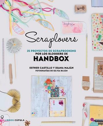 SCRAPLOVERS. 25 PROYECTOS DE SCRAPBOOKING DE LAS BLOGGERS DE HANDBOX | 9788448022143 | HANDBOX | Llibreria L'Illa - Llibreria Online de Mollet - Comprar llibres online