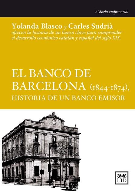 BANCO DE BARCELONA (1844-1874) HISTORIA DE UN BANCO EMISOR | 9788483561102 | BLASCO, YOLANDA /  CARLES SUDRIA | Llibreria L'Illa - Llibreria Online de Mollet - Comprar llibres online