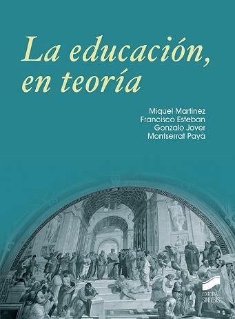 EDUCACIÓN EN TEORÍA, LA | 9788490774380 | MARTÍNEZ, MIQUEL/ESTEBAN, FRANCISCO/PAYÁ, MONTSERRAT/JOVER, GONZALO | Llibreria L'Illa - Llibreria Online de Mollet - Comprar llibres online