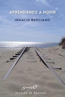 APRENDIENDO A MORIR | 9788433023667 | BERCIANO PÉREZ, IGNACIO | Llibreria L'Illa - Llibreria Online de Mollet - Comprar llibres online