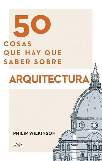 50 COSAS QUE HAY QUE SABER SOBRE ARQUITECTURA | 9788434417441 | WILKINSON, PHILIP | Llibreria L'Illa - Llibreria Online de Mollet - Comprar llibres online