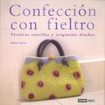 CONFECCION CON FIELTRO : TECNICAS SENCILLAS Y ORIGINALES DIS | 9788475565064 | HARRIS, GILLIAM | Llibreria L'Illa - Llibreria Online de Mollet - Comprar llibres online