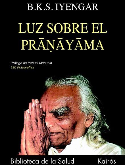 LUZ SOBRE EL PRANAYAMA | 9788472453685 | IYENGAR, B.K.S. | Llibreria L'Illa - Llibreria Online de Mollet - Comprar llibres online