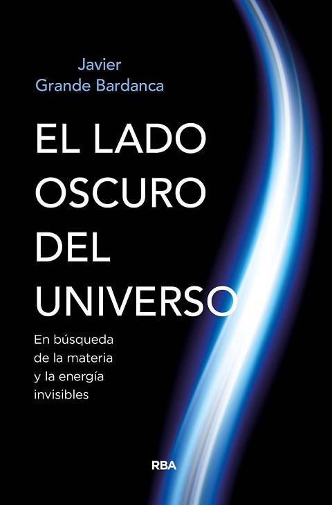 LADO OSCURO DEL UNIVERSO, EL | 9788491874058 | GRANDE BARDANCA, JAVIER | Llibreria L'Illa - Llibreria Online de Mollet - Comprar llibres online