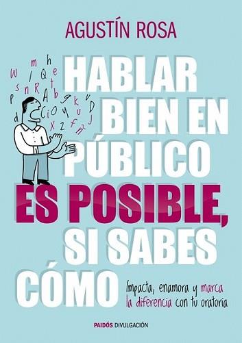 HABLAR BIEN EN PÚBLICO ES POSIBLE SI SABES CÓMO | 9788449328992 | ROSA, AGUSTÍN  | Llibreria L'Illa - Llibreria Online de Mollet - Comprar llibres online