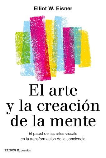 ARTE Y LA CREACIÓN DE LA MENTE, EL | 9788449336980 | EISNER, ELIOT W. | Llibreria L'Illa - Llibreria Online de Mollet - Comprar llibres online