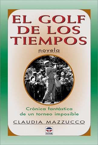 GOLF DE LOS TIEMPOS, EL | 9788479023607 | MAZZUCCO, CLAUDIA | Llibreria L'Illa - Llibreria Online de Mollet - Comprar llibres online