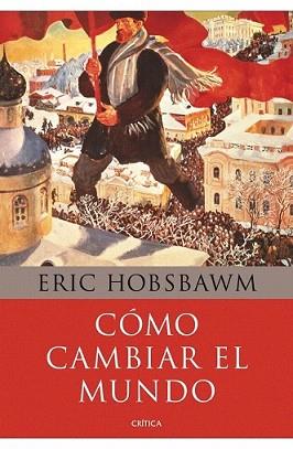 CÓMO CAMBIAR EL MUNDO | 9788498922110 | HOBSBAWM, ERIC | Llibreria L'Illa - Llibreria Online de Mollet - Comprar llibres online