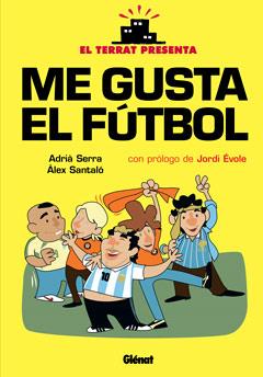 ME GUSTA EL FUTBOL | 9788499473437 | ÀLEX SANTALÓ, ADRIÀ SERRA | Llibreria L'Illa - Llibreria Online de Mollet - Comprar llibres online