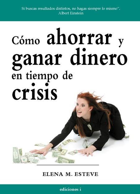 COMO AHORRAR Y GANAR DINERO EN TIEMPOS DE CRISIS | 9788496851351 | MARTINEZ-ESTEVE, ELENA | Llibreria L'Illa - Llibreria Online de Mollet - Comprar llibres online