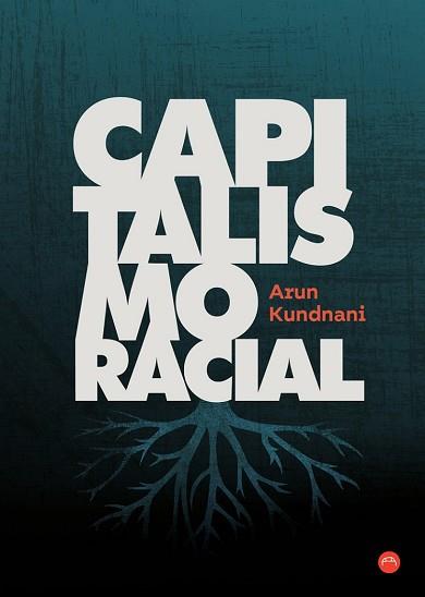 CAPITALISMO RACIAL | 9788412186666 | KUNDNANI, ARUN | Llibreria L'Illa - Llibreria Online de Mollet - Comprar llibres online