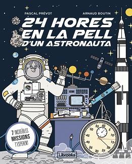 24 HORES EN LA PELL D'UN ASTRONAUTA | 9788412860061 | PRÉVOT, PASCAL/BOUTIN, ARNAUD | Llibreria L'Illa - Llibreria Online de Mollet - Comprar llibres online