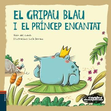 GRIPAU BLAU I EL PRÍNCEP ENCANTAT | 9788447941483 | VIVIM DEL CUENTU | Llibreria L'Illa - Llibreria Online de Mollet - Comprar llibres online