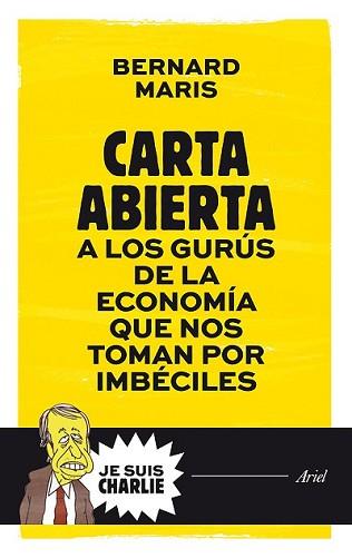 CARTA ABIERTA A LOS GURÚS DE LA ECONOMÍA QUE NOS TOMAN POR IMBÉCILES | 9788434421721 | MARIS, BERNARD  | Llibreria L'Illa - Llibreria Online de Mollet - Comprar llibres online