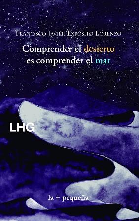 COMPRENDER EL DESIERTO ES COMPRENDER EL MAR | 9788417118815 | EXPÓSITO LORENZO, FRANCISCO JAVIER | Llibreria L'Illa - Llibreria Online de Mollet - Comprar llibres online