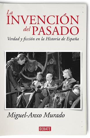 INVENCIÓN DEL PASADO, LA | 9788483068533 | MURADO, MIGUEL-ANXO | Llibreria L'Illa - Llibreria Online de Mollet - Comprar llibres online