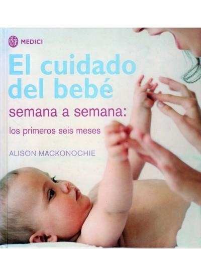 CUIDADO DEL BEBE SEMANA A SEMANA, EL | 9788497990578 | MACKONOCHIE, A. | Llibreria L'Illa - Llibreria Online de Mollet - Comprar llibres online