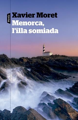 MENORCA L'ILLA SOMIADA | 9788498095685 | MORET, XAVIER | Llibreria L'Illa - Llibreria Online de Mollet - Comprar llibres online