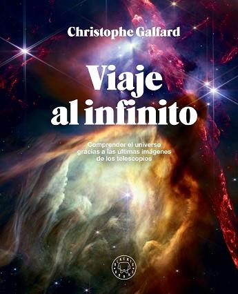 VIAJE AL INFINITO (EDICIÓN GRAN FORMATO A TODO COLOR) | 9788410025172 | GALFARD, CHRISTOPHE | Llibreria L'Illa - Llibreria Online de Mollet - Comprar llibres online