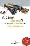 A CANVI DE RES? | 9788498090031 | PARDOS-PRADO, SERGI | Llibreria L'Illa - Llibreria Online de Mollet - Comprar llibres online