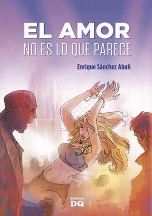 AMOR NO ES LO QUE PARECE, EL | 9788494465529 | SANCHEZ ABULI, ENRIQUE | Llibreria L'Illa - Llibreria Online de Mollet - Comprar llibres online